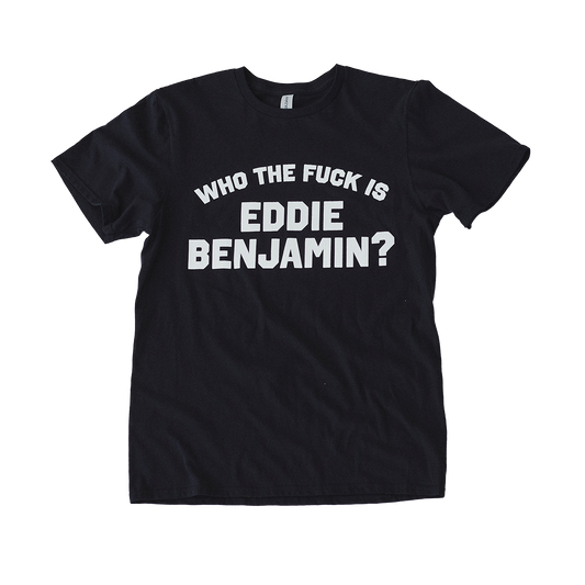 Who the Fuck is Eddie Benjamin Black T-Shirt